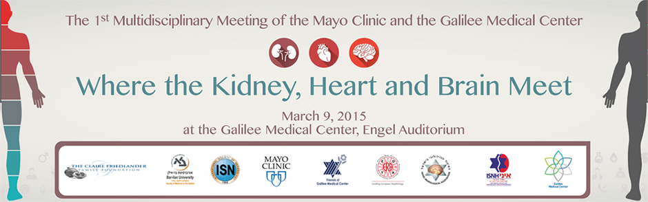 The 1st Multidisciplinary Mayo Clinic and Galilee Medical Center Joint Meeting – Where the, Kidney, Heart and Brain Meet